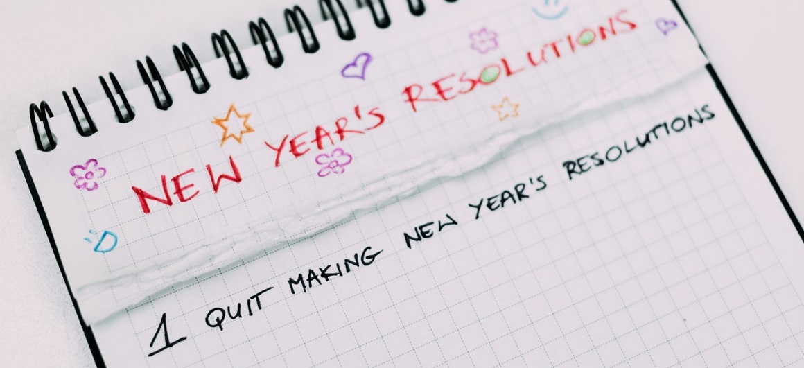 Photo of a notepad that says, New Year Resolutions: One, Stop making New Year resolutions